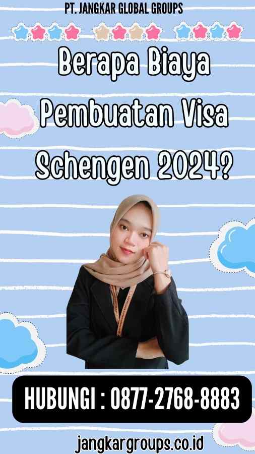 Berapa Biaya Pembuatan Visa Schengen 2024