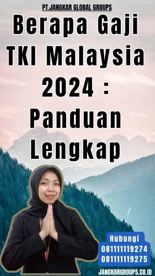 Berapa Gaji TKI Malaysia 2024 Panduan Lengkap