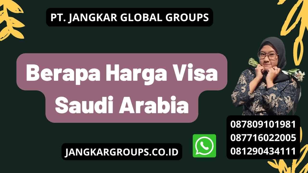Berapa Harga Visa Saudi Arabia