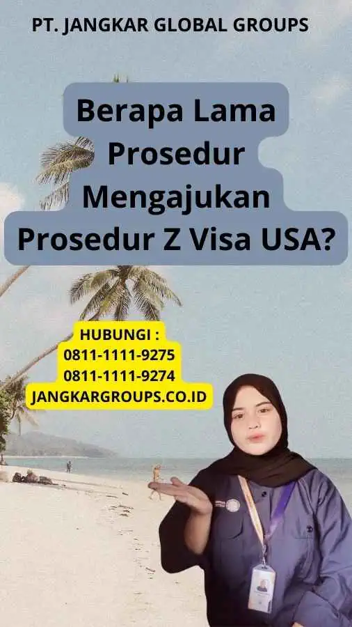 Berapa Lama Prosedur Mengajukan Prosedur Z Visa USA?