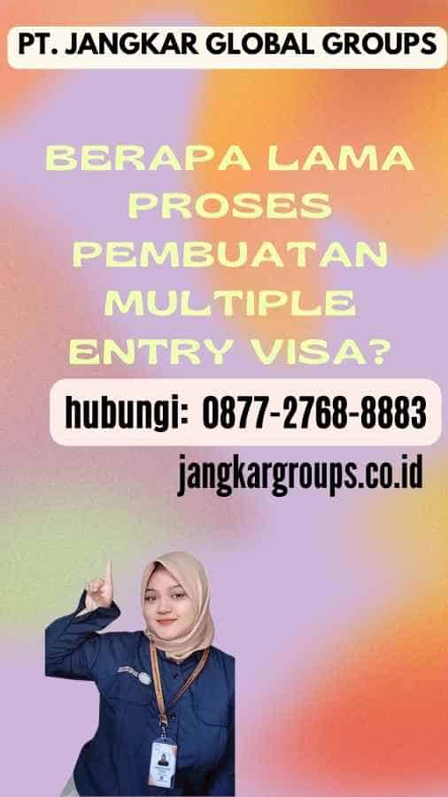 Berapa Lama Proses Pembuatan Multiple Entry Visa