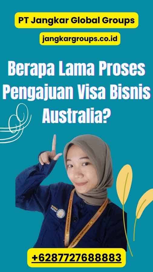 Berapa Lama Proses Pengajuan Visa Bisnis Australia?