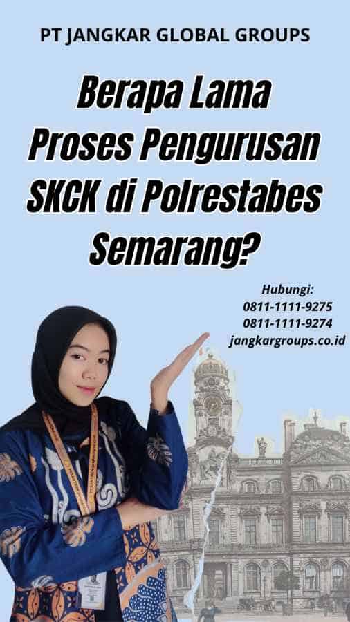 Berapa Lama Proses Pengurusan SKCK di Polrestabes Semarang