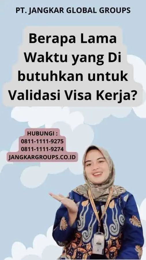 Berapa Lama Waktu yang Di butuhkan untuk Validasi Visa Kerja?