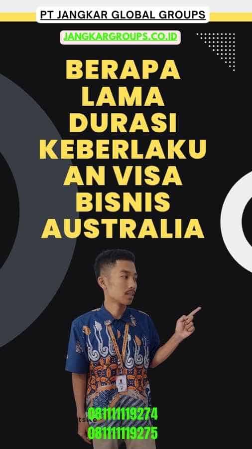 Berapa lama durasi keberlakuan Visa Bisnis Australia