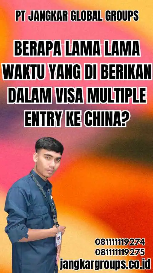 Berapa lama lama waktu yang di berikan dalam Visa Multiple Entry ke China?