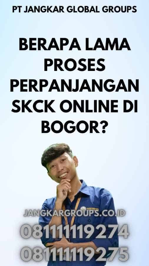 Berapa lama proses perpanjangan SKCK online di Bogor