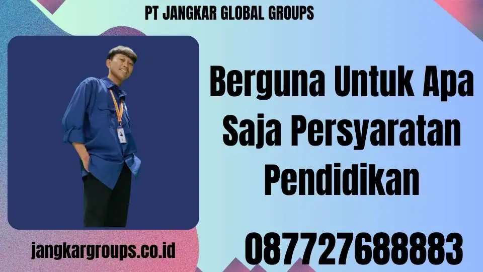 Berguna Untuk Apa Saja Persyaratan Pendidikan