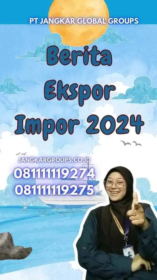 Berita Ekspor Impor 2024