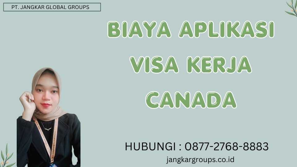 Biaya Aplikasi Visa Kerja Canada