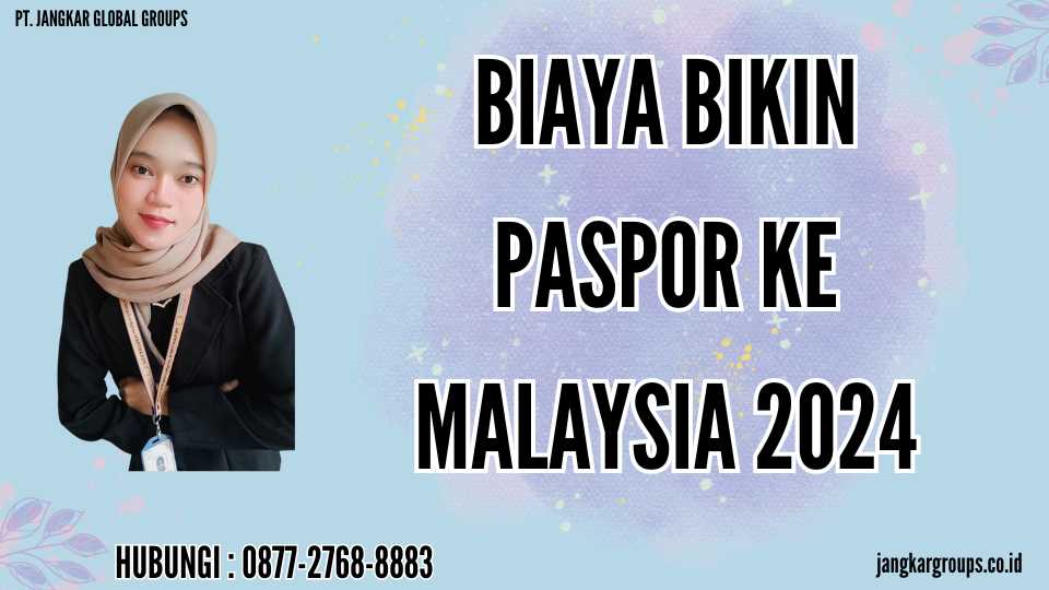 Biaya Bikin Paspor Ke Malaysia 2024