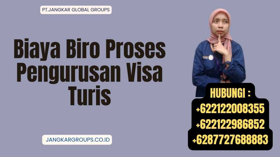 Biaya Biro Proses Pengurusan Visa Turis