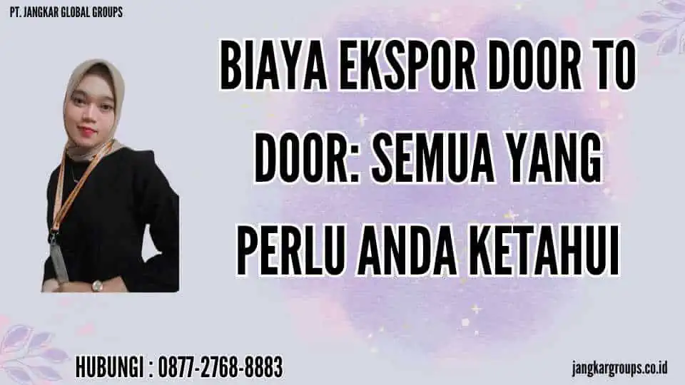 Biaya Ekspor Door To Door Semua yang Perlu Anda Ketahui