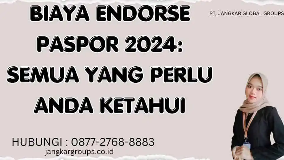 Biaya Endorse Paspor 2024 Semua yang Perlu Anda Ketahui