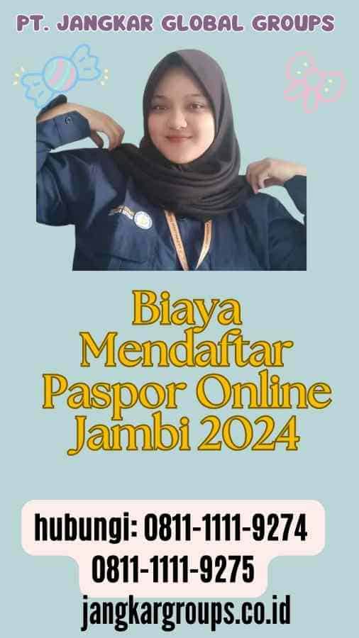 Biaya Mendaftar Paspor Online Jambi 2024