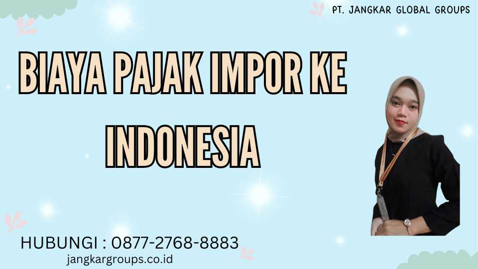 Biaya Pajak Impor Ke Indonesia