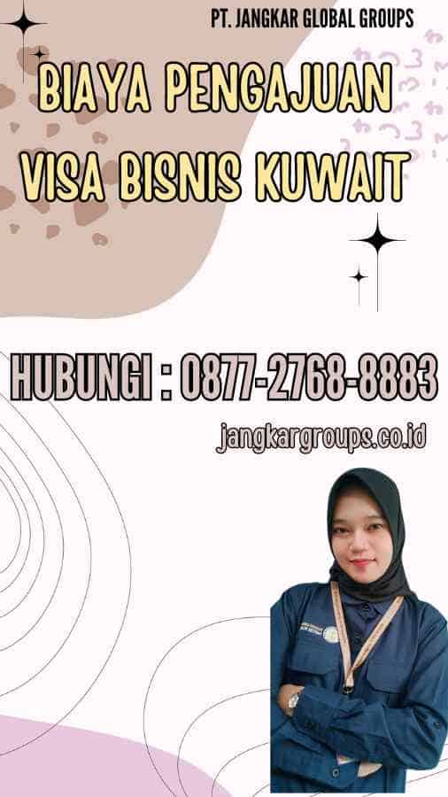Biaya Pengajuan Visa Bisnis Kuwait