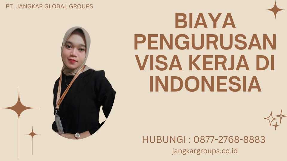 Biaya Pengurusan Visa Kerja di Indonesia