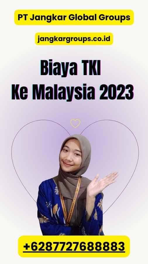 Biaya TKI Ke Malaysia 2023