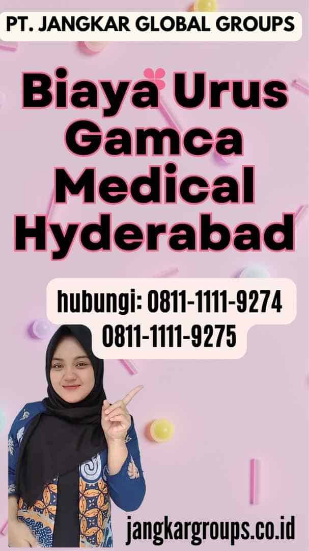 Biaya Urus Gamca Medical Hyderabad