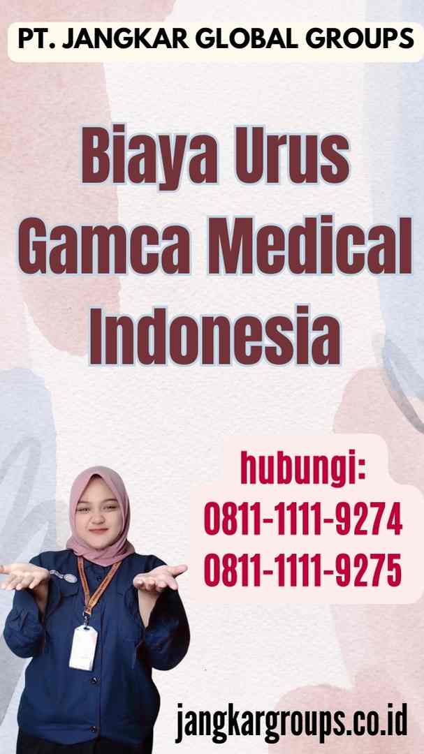 Biaya Urus Gamca Medical Indonesia