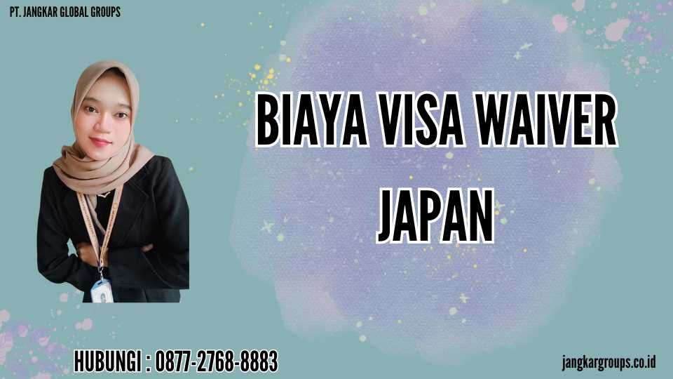 Biaya Visa Waiver Japan