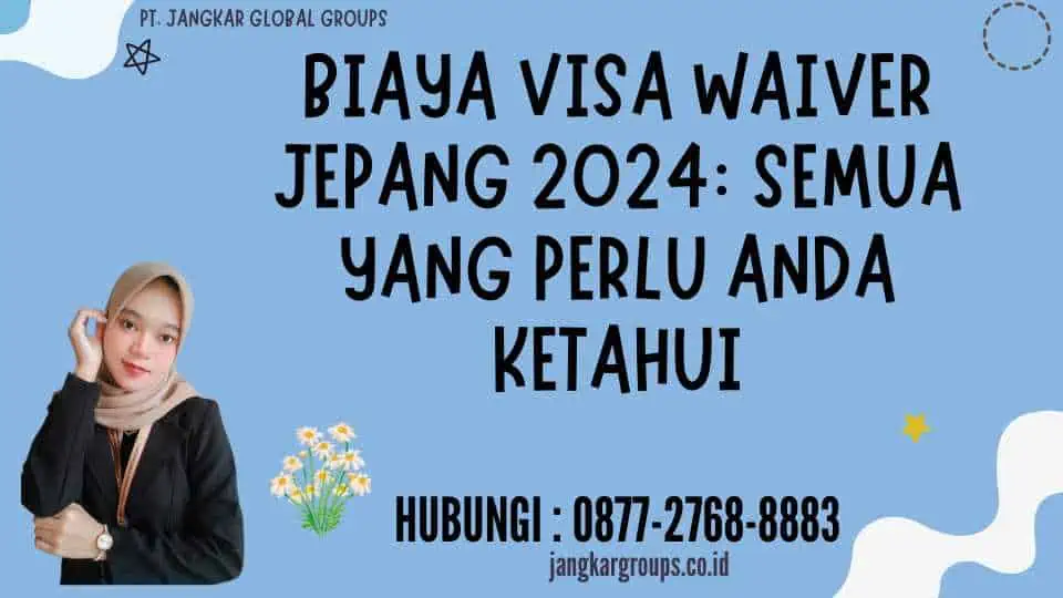 Biaya Visa Waiver Jepang 2024 Semua yang Perlu Anda Ketahui Jangkar