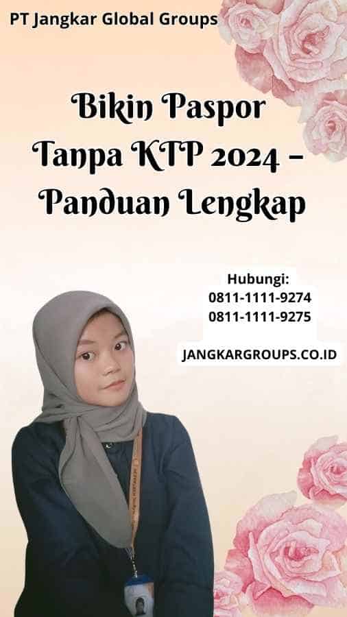 Bikin Paspor Tanpa KTP 2024 – Panduan Lengkap – Jangkar Global Groups