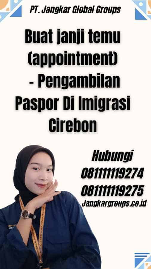 Buat janji temu (appointment) - Pengambilan Paspor Di Imigrasi Cirebon
