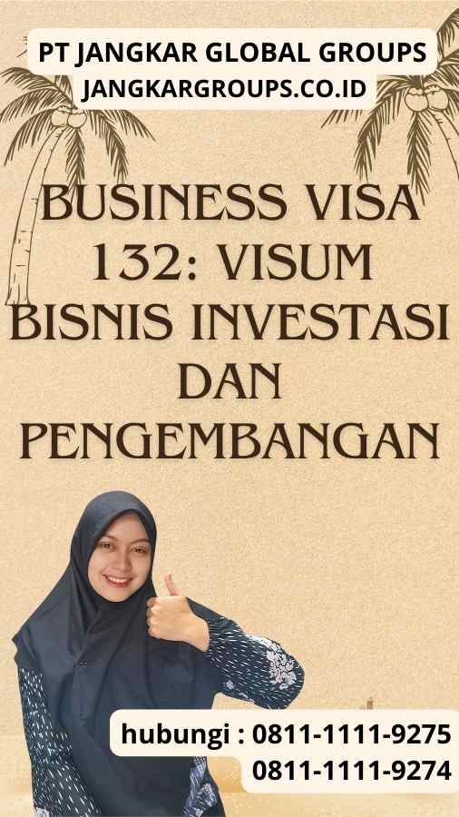 Business Visa 132 Visum Bisnis Investasi dan Pengembangan