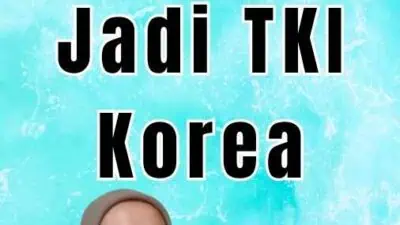 Cara Daftar Jadi TKI Korea