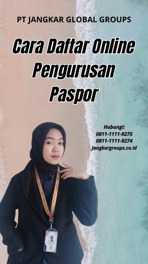 Cara Daftar Online Pengurusan Paspor – Jangkar Global Groups