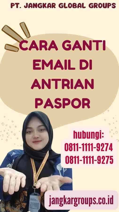 Cara Ganti Email Di Antrian Paspor