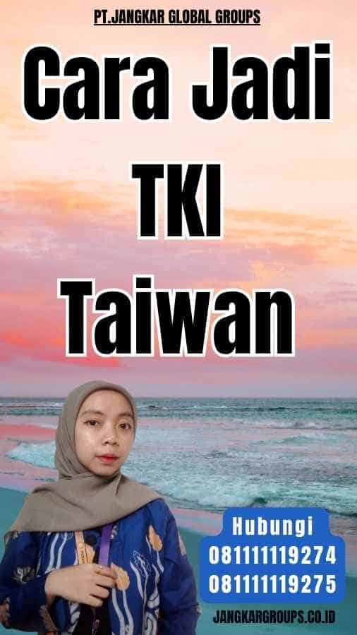 Cara Jadi TKI Taiwan