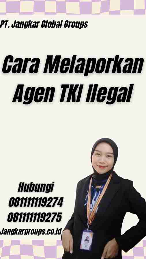 Cara Melaporkan Agen TKI Ilegal