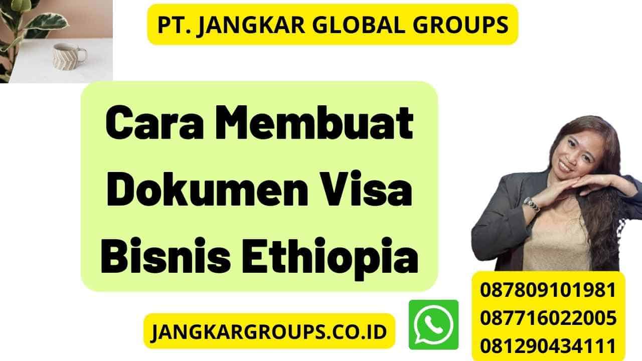 Cara Membuat Dokumen Visa Bisnis Ethiopia