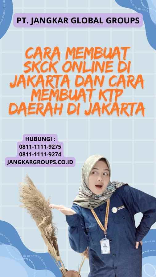 Cara Membuat SKCK Online di Jakarta Dan Cara Membuat KTP Daerah di Jakarta