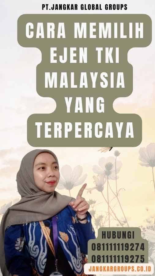 Cara Memilih Ejen TKI Malaysia yang Terpercaya