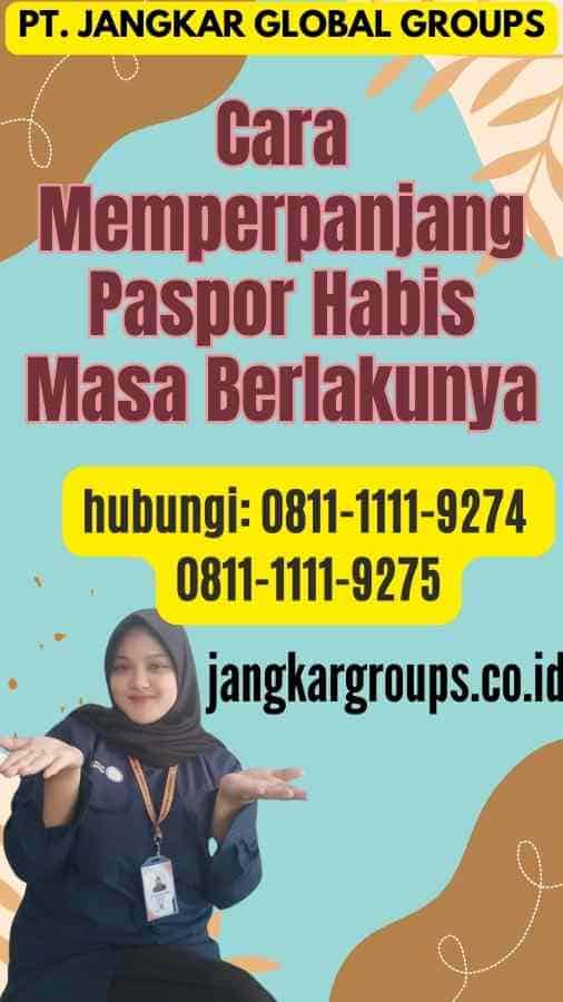 Cara Memperpanjang Paspor Habis Masa Berlakunya