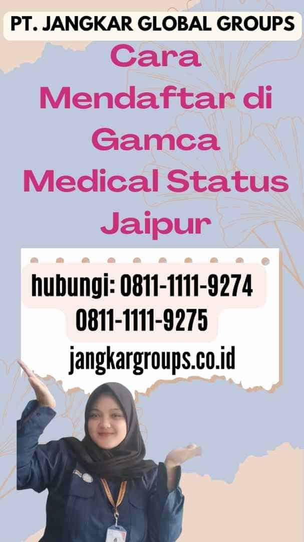 Cara Mendaftar di Gamca Medical Status Jaipur