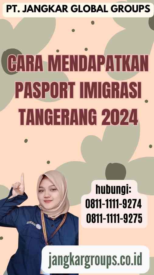 Cara Mendapatkan Pasport Imigrasi Tangerang 2024