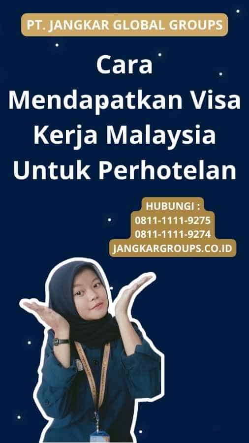 Cara Mendapatkan Visa Kerja Malaysia Untuk Perhotelan