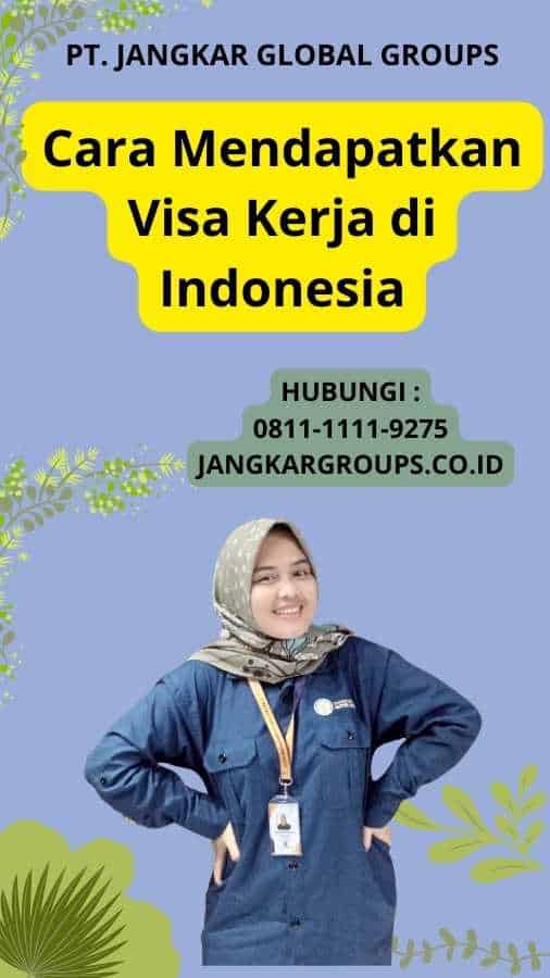 Cara Mendapatkan Visa Kerja di Indonesia