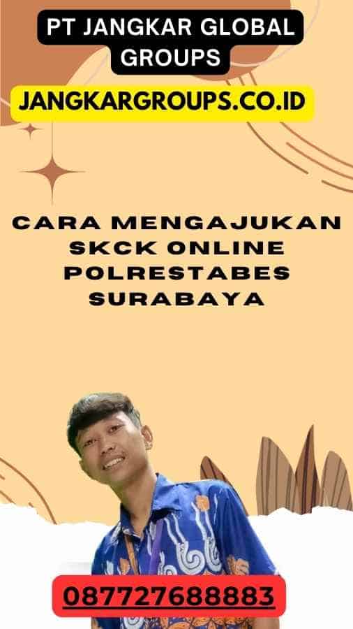 Cara Mengajukan SKCK Online Polrestabes Surabaya