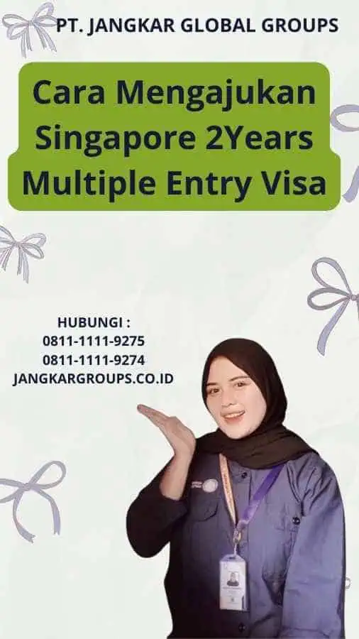 Cara Mengajukan Singapore 2Years Multiple Entry Visa