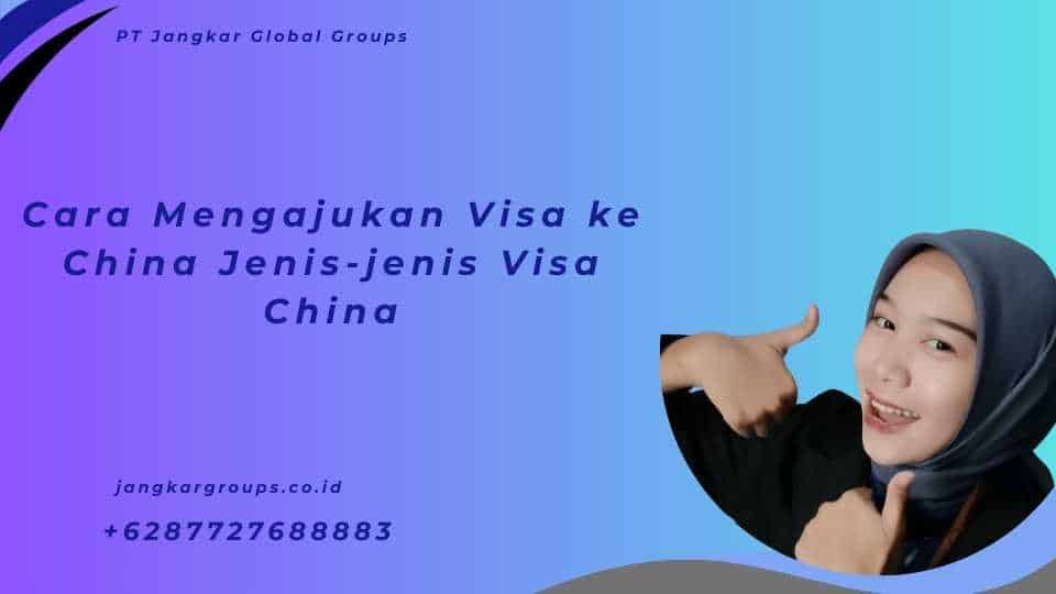 Cara Mengajukan Visa ke China Jenis-jenis Visa China