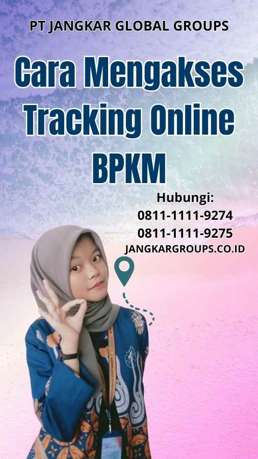Cara Mengakses Tracking Online BPKM