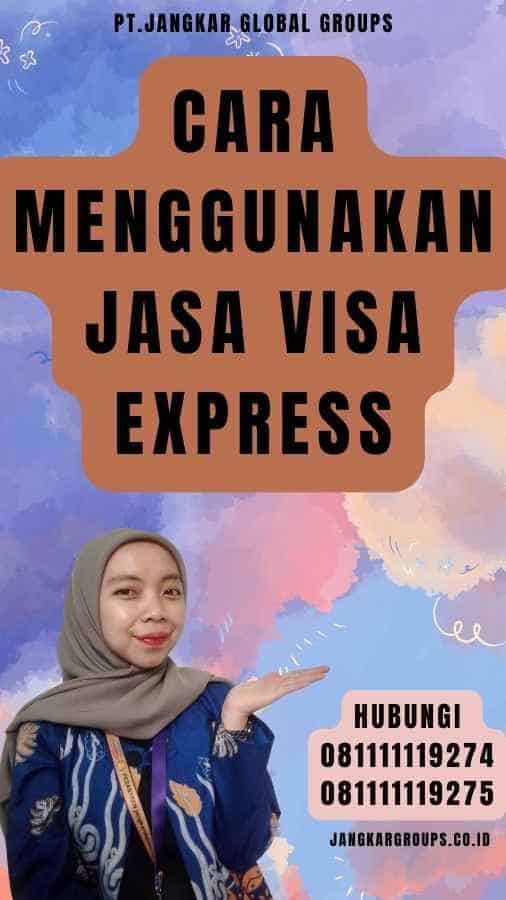 Cara Menggunakan Jasa Visa Express