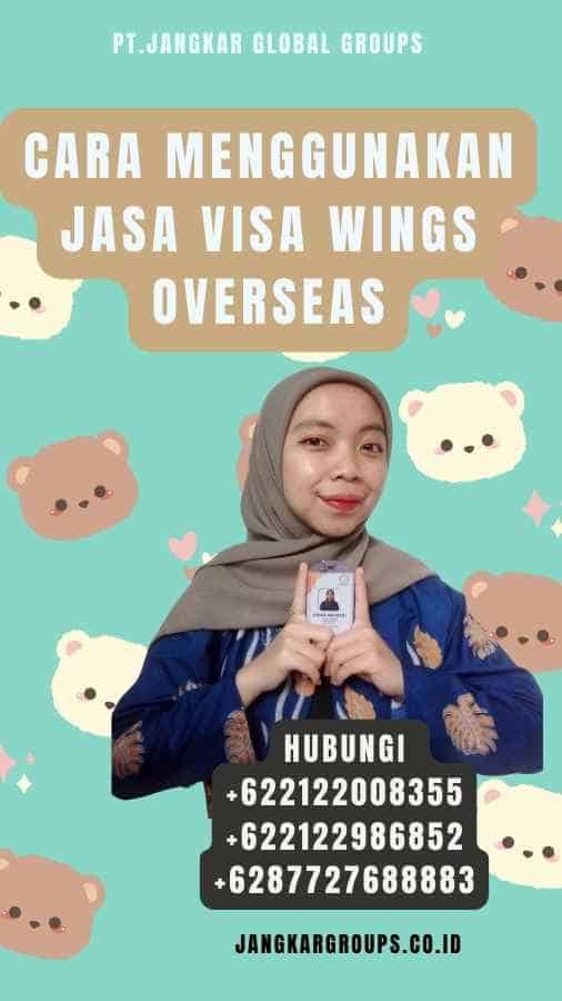 Cara Menggunakan Jasa Visa Wings Overseas