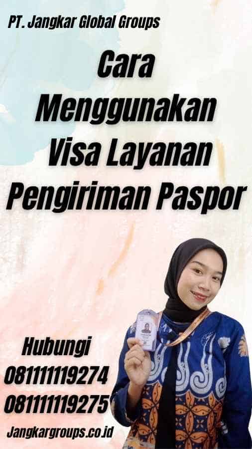 Cara Menggunakan Visa Layanan Pengiriman Paspor